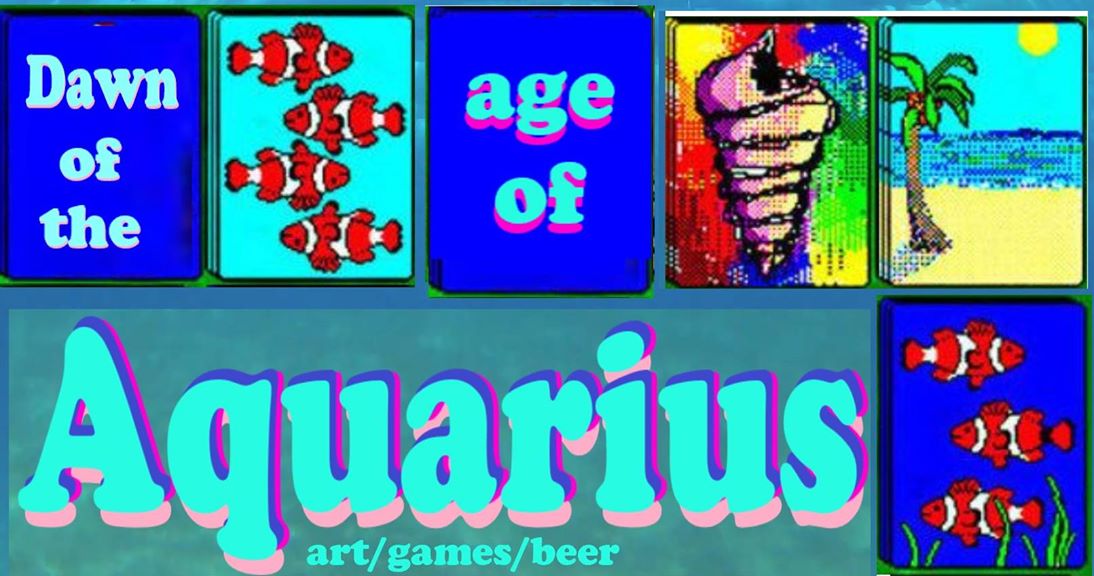 Text reads "Dawn of the Age of Aquarius. Art/ Games/ Beer". Image includes 90's style computer imagery, including blocky 90's computer text and cards from the game solitaire with clown fish, shells and beach scenes on them.