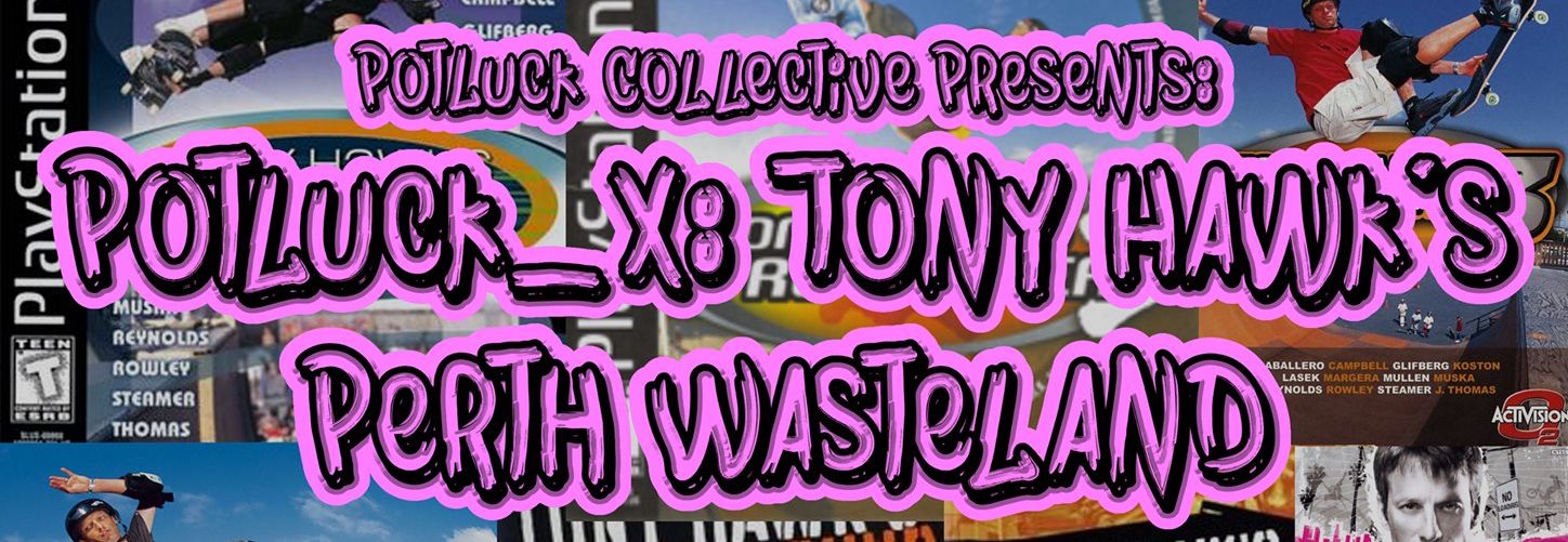 Potluck Collective X - Tony Hawk's Perth Wasteland Photo Montage Heading